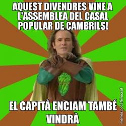 AQUEST DIVENDRES VINE A L'ASSEMBLEA DEL CASAL POPULAR DE CAMBRILS! EL CAPITÀ ENCIAM TAMBÉ VINDRÀ