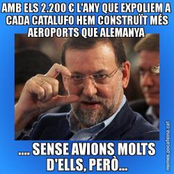 AMB ELS 2.200 € L'ANY QUE EXPOLIEM A CADA CATALUFO HEM CONSTRUÏT MÉS AEROPORTS QUE ALEMANYA .... SENSE AVIONS MOLTS D'ELLS, PERÒ...