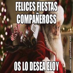 FELICES FIESTAS COMPAÑEROSS OS LO DESEA ELOY