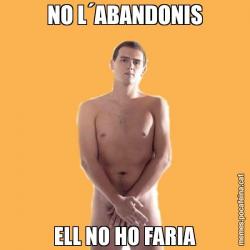 NO L´ABANDONIS ELL NO HO FARIA