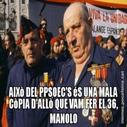 AIXò DEL PPSOEC'S éS UNA MALA CòPIA D'ALLò QUE VAM FER EL 36, MANOLO
