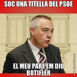 SOC UNA TITELLA DEL PSOE EL MEU PARE EM DIU BOTIFLER