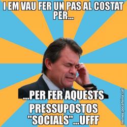 I EM VAU FER UN PAS AL COSTAT PER... ...PER FER AQUESTS PRESSUPOSTOS "SOCIALS"...UFFF