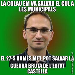 LA COLAU EM VA SALVAR EL CUL A LES MUNICIPALS EL 27-S NOMÉS ME'L POT SALVAR LA GUERRA BRUTA DE L'ESTAT CASTELLÀ
