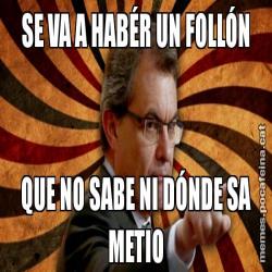 SE VA A HABÉR UN FOLLÓN QUE NO SABE NI DÓNDE SA METIO