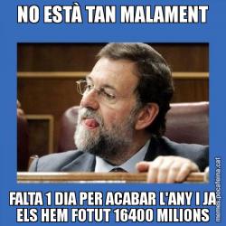NO ESTÀ TAN MALAMENT FALTA 1 DIA PER ACABAR L'ANY I JA ELS HEM FOTUT 16400 MILIONS
