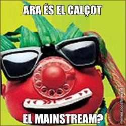 ARA ÉS EL CALÇOT EL MAINSTREAM?