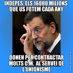 INDEPES: ELS 16000 MILIONS  QUE US FOTEM CADA ANY DONEN PER CONTRACTAR MOLTS C.M.  AL SERVEI DE L’UNIONISME