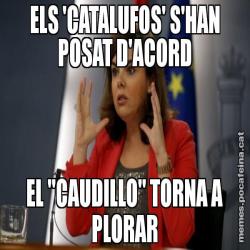 ELS 'CATALUFOS' S'HAN POSAT D'ACORD EL "CAUDILLO" TORNA A PLORAR