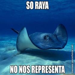 SO RAYA NO NOS REPRESENTA