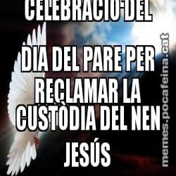 L’ESPERIT SANT APROFITA LA CELEBRACIÓ DEL DIA DEL PARE PER RECLAMAR LA CUSTÒDIA DEL NEN JESÚS