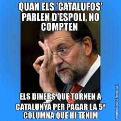 QUAN ELS 'CATALUFOS' PARLEN D'ESPOLI, NO COMPTEN  ELS DINERS QUE TORNEN A CATALUNYA PER PAGAR LA 5ª COLUMNA QUE HI TENIM