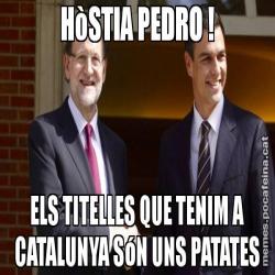 HòSTIA PEDRO ! ELS TITELLES QUE TENIM A CATALUNYA SóN UNS PATATES