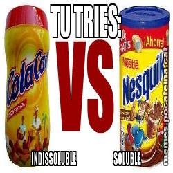 TU TRIES: INDISSOLUBLE                           SOLUBLE