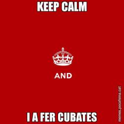 KEEP CALM I A FER CUBATES