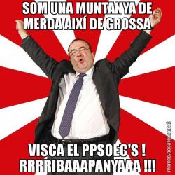 SOM UNA MUNTANYA DE MERDA AIXÍ DE GROSSA VISCA EL PPSOEC'S ! RRRRIBAAAPANYAAA !!!