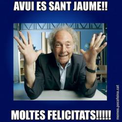 AVUI ES SANT JAUME!! MOLTES FELICITATS!!!!!
