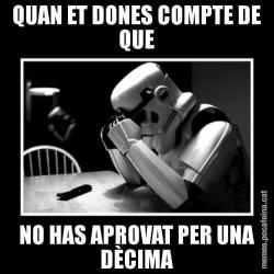 QUAN ET DONES COMPTE DE QUE NO HAS APROVAT PER UNA DÈCIMA