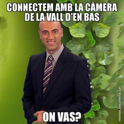 CONNECTEM AMB LA CÀMERA DE LA VALL D'EN BAS ON VAS?