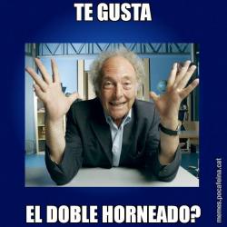 TE GUSTA EL DOBLE HORNEADO?
