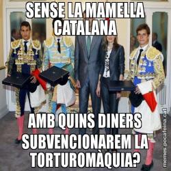 SENSE LA MAMELLA CATALANA AMB QUINS DINERS SUBVENCIONAREM LA TORTUROMÀQUIA?