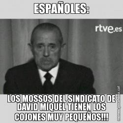 ESPAÑOLES: LOS MOSSOS DEL SINDICATO DE DAVID MIQUEL TIENEN LOS COJONES MUY PEQUEÑOS!!!
