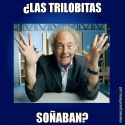 ¿LAS TRILOBITAS SOÑABAN?