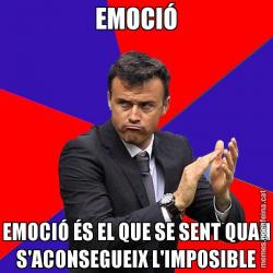 EMOCIÓ EMOCIÓ ÉS EL QUE SE SENT QUAN S'ACONSEGUEIX L'IMPOSIBLE