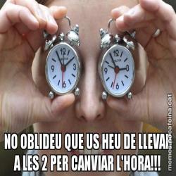 NO OBLIDEU QUE US HEU DE LLEVAR A LES 2 PER CANVIAR L'HORA!!!
