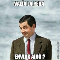 VALÍA LA PENA  ENVIAR AIXÒ ?