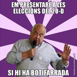 EM PRESENTARÉ A LES ELECCIONS DEL 20-D SI HI HA BOTIFARRADA