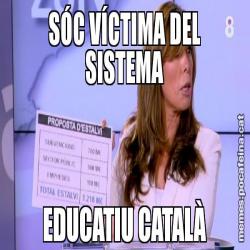 SÓC VÍCTIMA DEL SISTEMA EDUCATIU CATALÀ