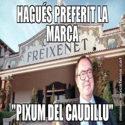 HAGUÉS PREFERIT LA MARCA "PIXUM DEL CAUDILLU"