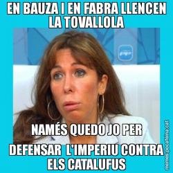 EN BAUZA I EN FABRA LLENCEN LA TOVALLOLA NAMÉS QUEDO JO PER DEFENSAR  L'IMPERIU CONTRA ELS CATALUFUS