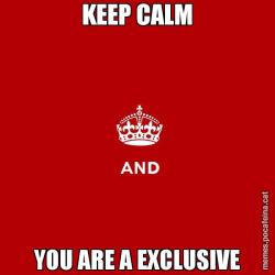 KEEP CALM YOU ARE A EXCLUSIVE