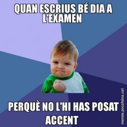 QUAN ESCRIUS BÉ DIA A L'EXAMEN  PERQUÈ NO L'HI HAS POSAT ACCENT