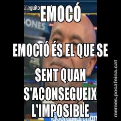 EMOCÓ EMOCIÓ ÉS EL QUE SE SENT QUAN S'ACONSEGUEIX L'IMPOSIBLE