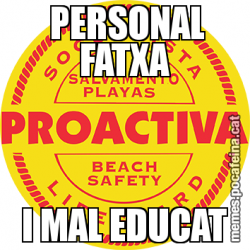 PERSONAL FATXA I MAL EDUCAT