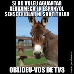 SI NO VOLEU AGUANTAR XERRAMECA EN ESPANYOL SENSE DOBLAR NI SUBTITULAR OBLIDEU-VOS DE TV3