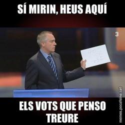 SÍ MIRIN, HEUS AQUÍ ELS VOTS QUE PENSO TREURE