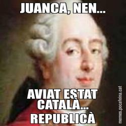JUANCA, NEN... AVIAT ESTAT CATALÀ... REPUBLICÀ
