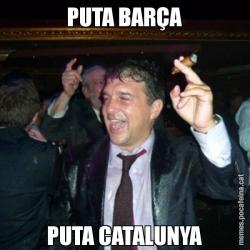 PUTA BARÇA PUTA CATALUNYA