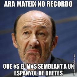 ARA MATEIX NO RECORDO QUE éS EL MéS SEMBLANT A UN ESPANYOL DE DRETES
