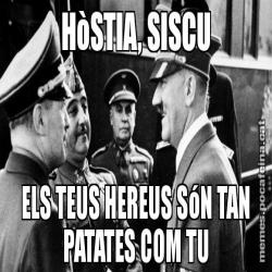 HòSTIA, SISCU ELS TEUS HEREUS SóN TAN PATATES COM TU