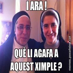 I ARA ! QUÈ LI AGAFA A AQUEST XIMPLE ?
