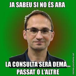 JA SABEU SI NO ÉS ARA  LA CONSULTA SERÀ DEMÀ... PASSAT O L'ALTRE