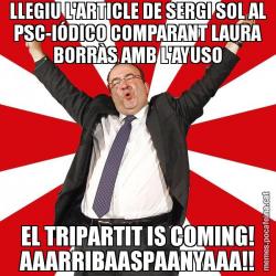 LLEGIU L'ARTICLE DE SERGI SOL AL PSC-IÓDICO COMPARANT LAURA BORRÀS AMB L'AYUSO EL TRIPARTIT IS COMING! AAARRIBAASPAANYAAA!!