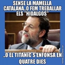 SENSE LA MAMELLA CATALANA..O FEM TREBALLAR ELS "HIDALGOS" ..O EL TITÀNIC S'ENFONSA EN QUATRE DIES