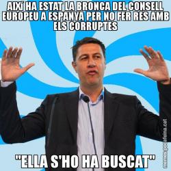 AIXí HA ESTAT LA BRONCA DEL CONSELL EUROPEU A ESPANYA PER NO FER RES AMB ELS CORRUPTES "ELLA S'HO HA BUSCAT"