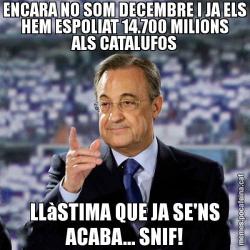 ENCARA NO SOM DECEMBRE I JA ELS HEM ESPOLIAT 14.700 MILIONS ALS CATALUFOS LLàSTIMA QUE JA SE'NS ACABA... SNIF!